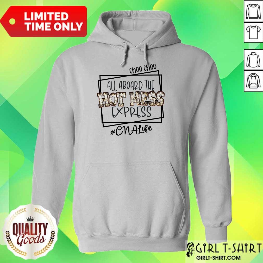 Hot Choo Choo All Aboard The Hot Mess Express CNA Life Shirt - Image 3