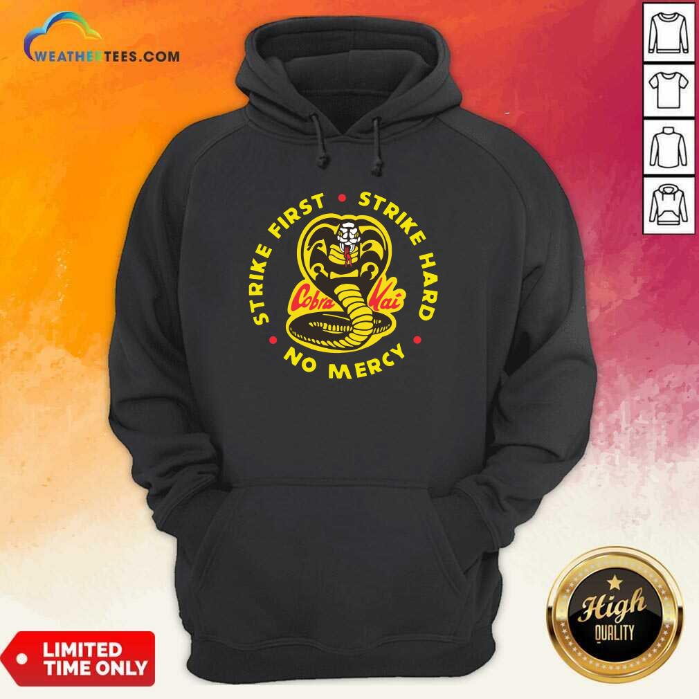 Hot Cobra Kai Strike First Strike Hard No Mercy Shirt - Image 5