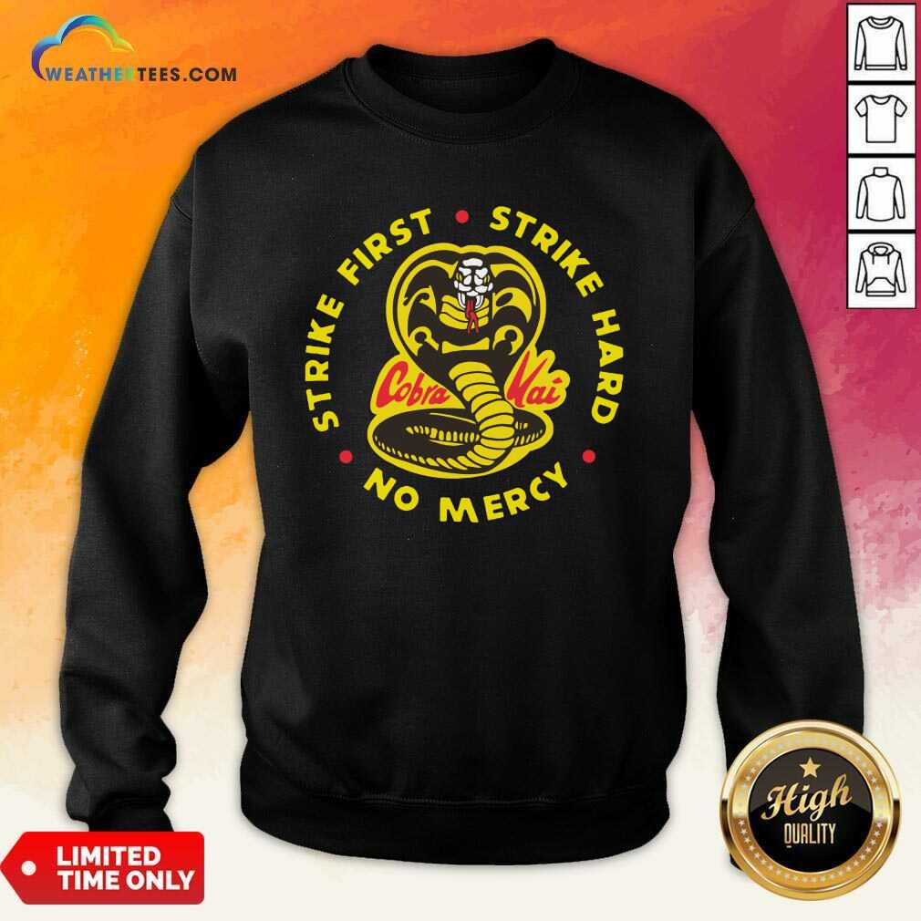 Hot Cobra Kai Strike First Strike Hard No Mercy Shirt - Image 4