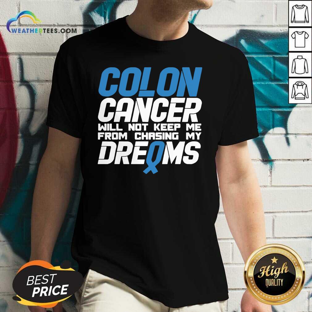 Hot Colon Cancer Will Not Keep Me From Chasing My Dreams Awareness Blue Ribbon Shirt - Image 3