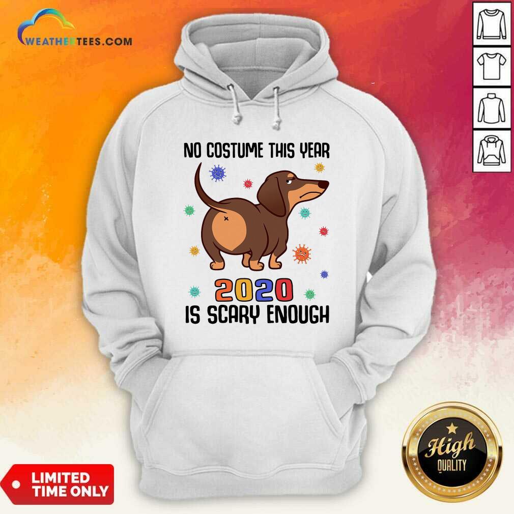 Hot Dachshund No Costume This Year 2020 Is Scary Enough Coronavirus Shirt - Image 5