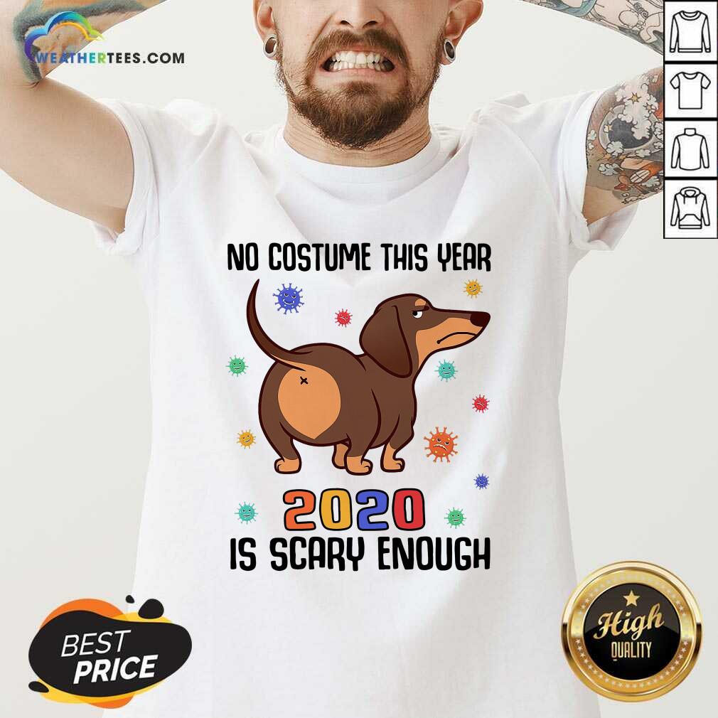 Hot Dachshund No Costume This Year 2020 Is Scary Enough Coronavirus Shirt - Image 3