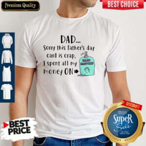 Hot Dad Sorry This Fathers Day Card Is Crap I Spent All My Money On Hand Sanitizer Shirt