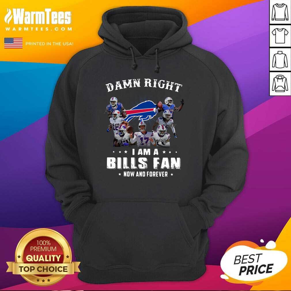 Hot Damn Right I Am A Bills Fan Now And Forever Signature Shirt - Image 2