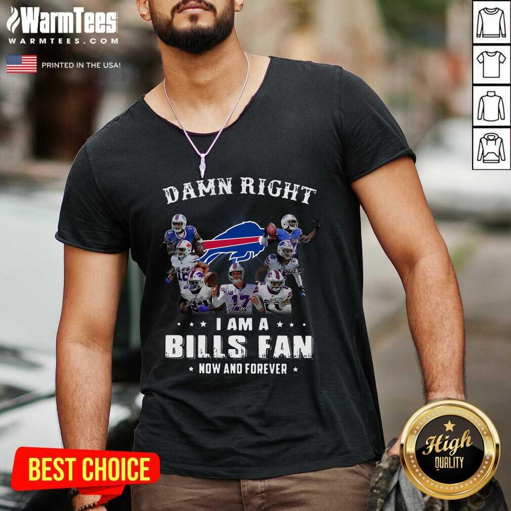 Hot Damn Right I Am A Bills Fan Now And Forever Signature Shirt - Image 5
