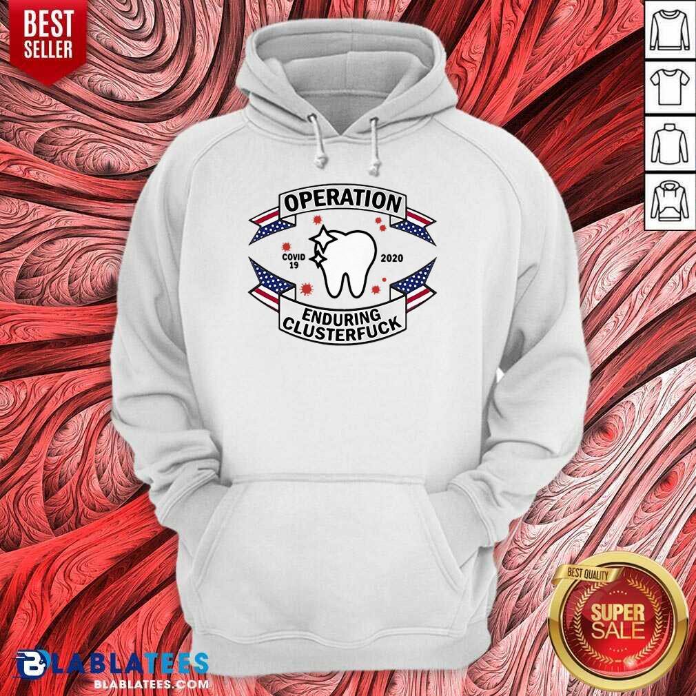Hot Dental Assistant COVID-19 2020 Enduring Clusterfuck Shirt - Image 5