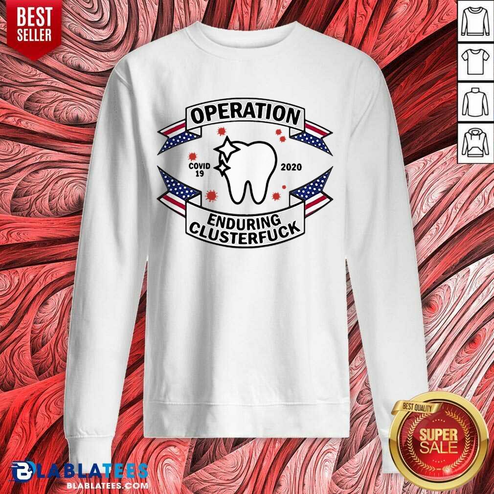 Hot Dental Assistant COVID-19 2020 Enduring Clusterfuck Shirt - Image 4