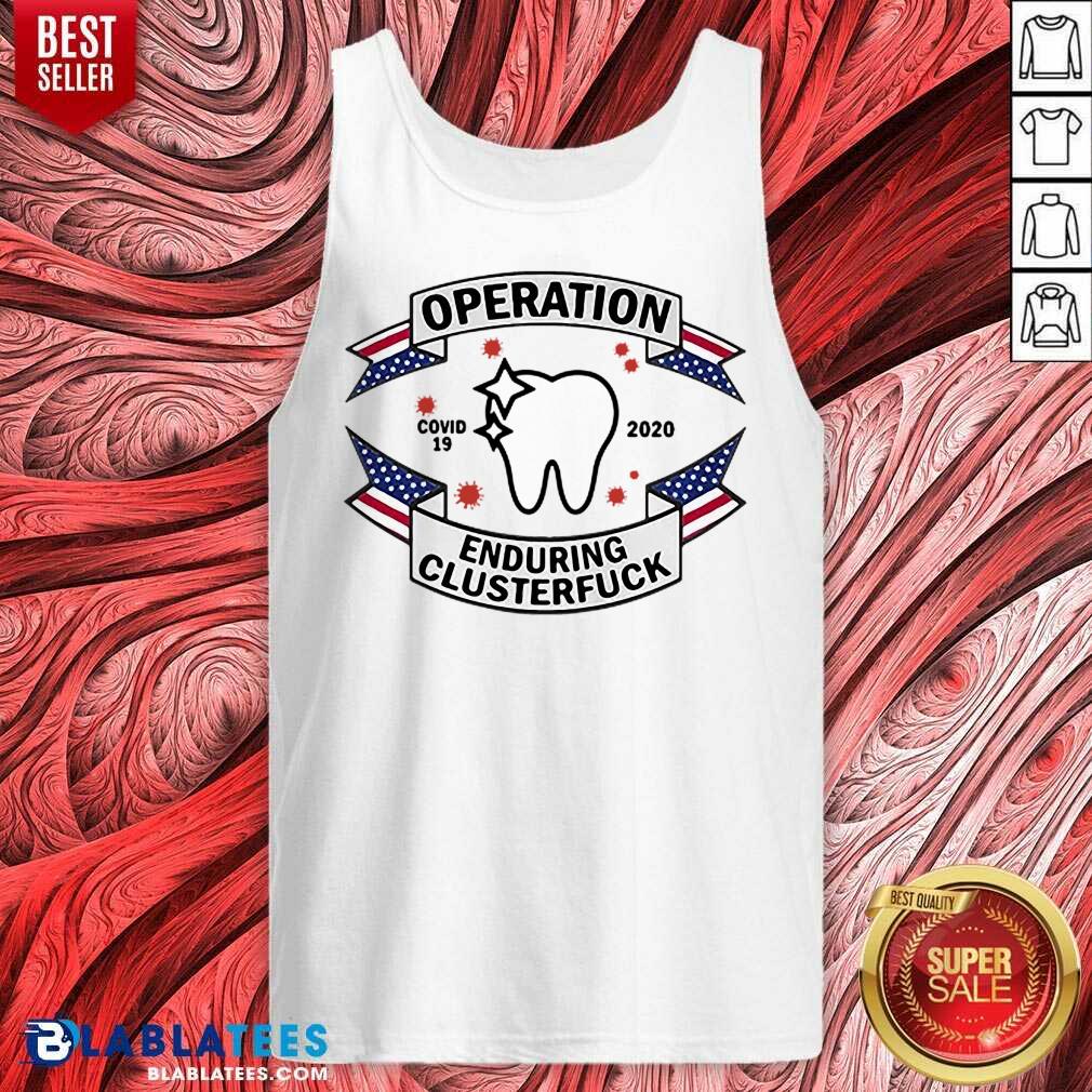 Hot Dental Assistant COVID-19 2020 Enduring Clusterfuck Shirt - Image 3