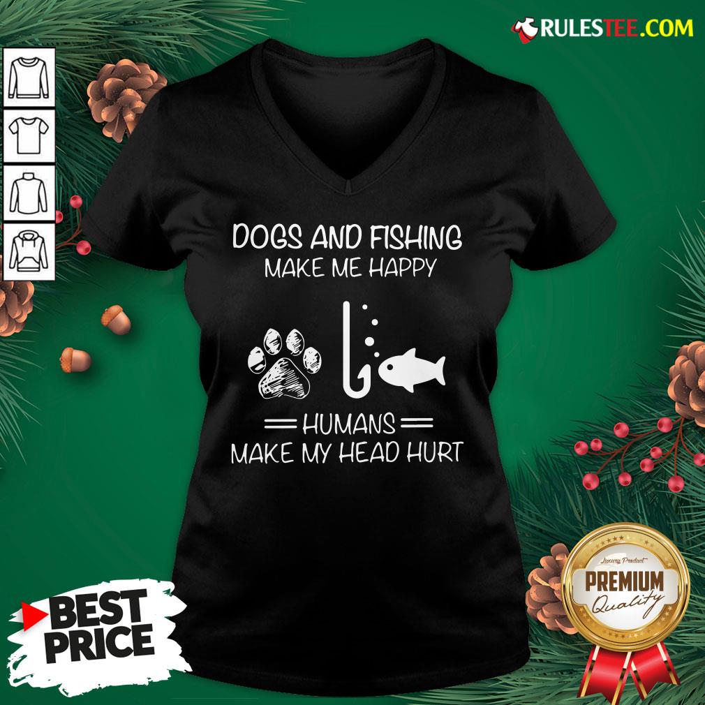 Hot Dogs And Fishing Make Me Happy Humans Make My Head Hurt Shirt - Image 3