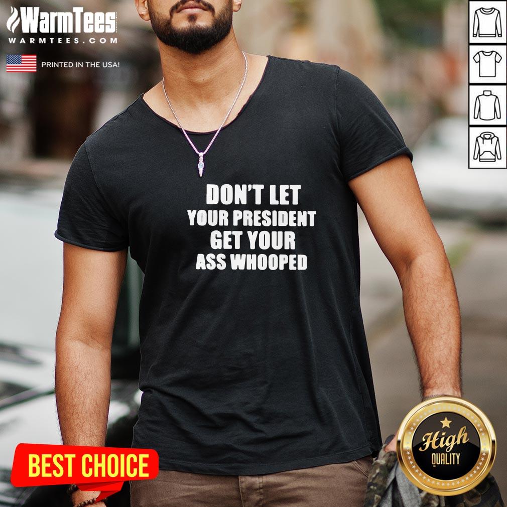 Hot Dont Lets Your President Get Your Ass Whooped Shirt - Image 2