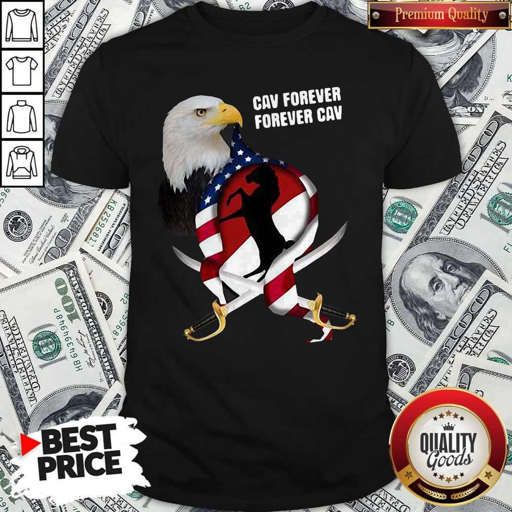 Hot Eagles Cav Forever American Flag Independence Day Shirt