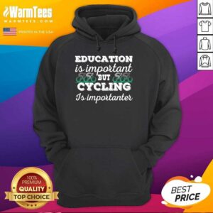 Alternative view of Hot Education Is Important But Cycling Is Importanter Shirt