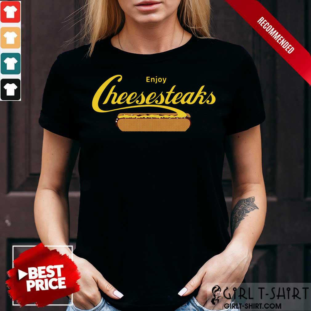 Hot Enjoy Cheesesteaks Shirt