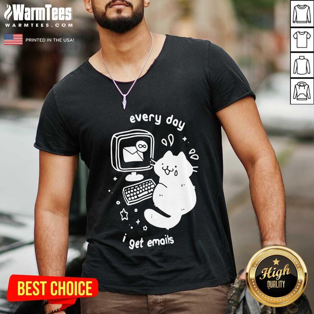 Hot Every Day I Get Emails Shirt - Image 5