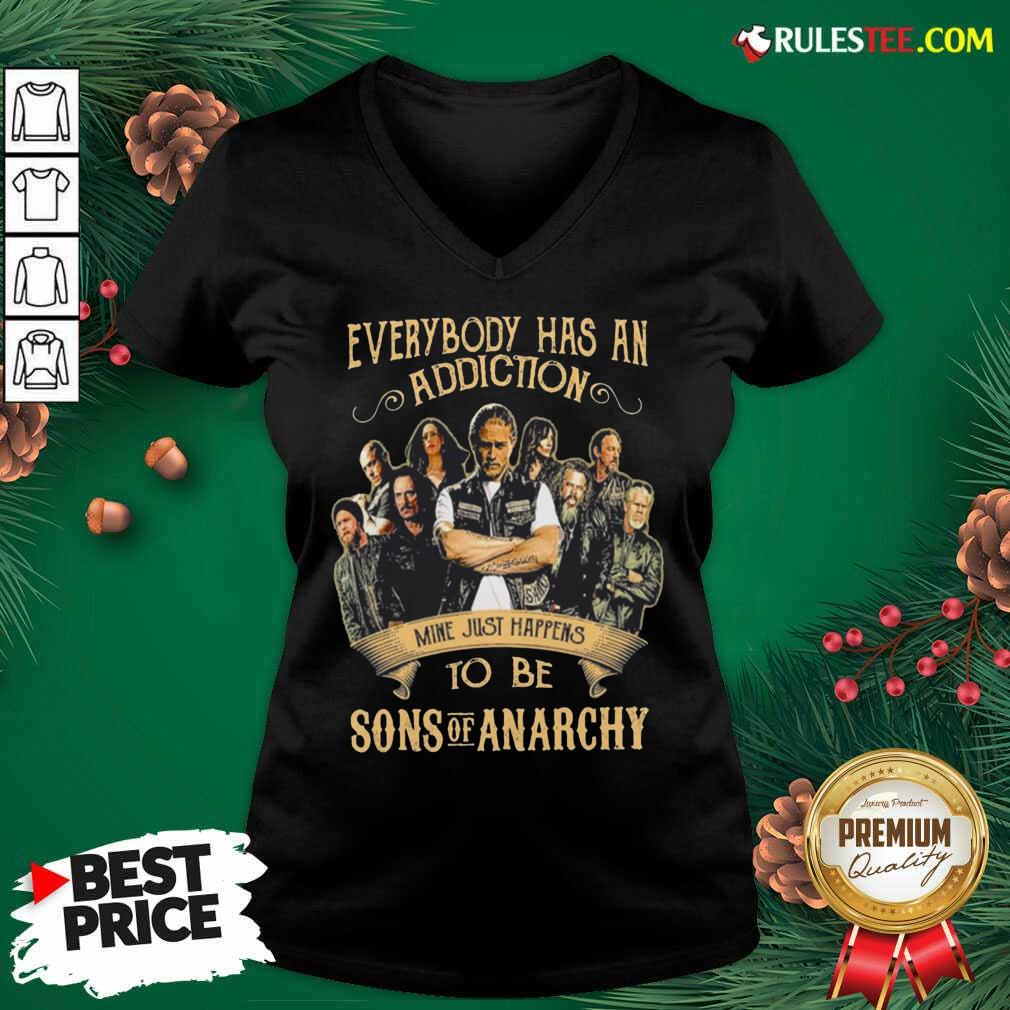 Hot Everybody Body Has An Addiction Mine Just Happens To Be Sons Of Anarchy Shirt - Image 3
