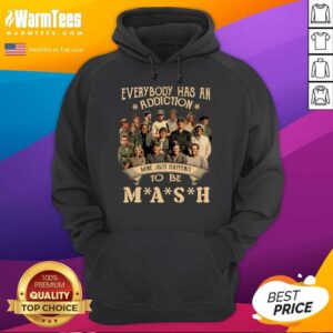 Alternative view of Hot Everybody Has An Addiction Mine Just Happens To Be Mash Shirt