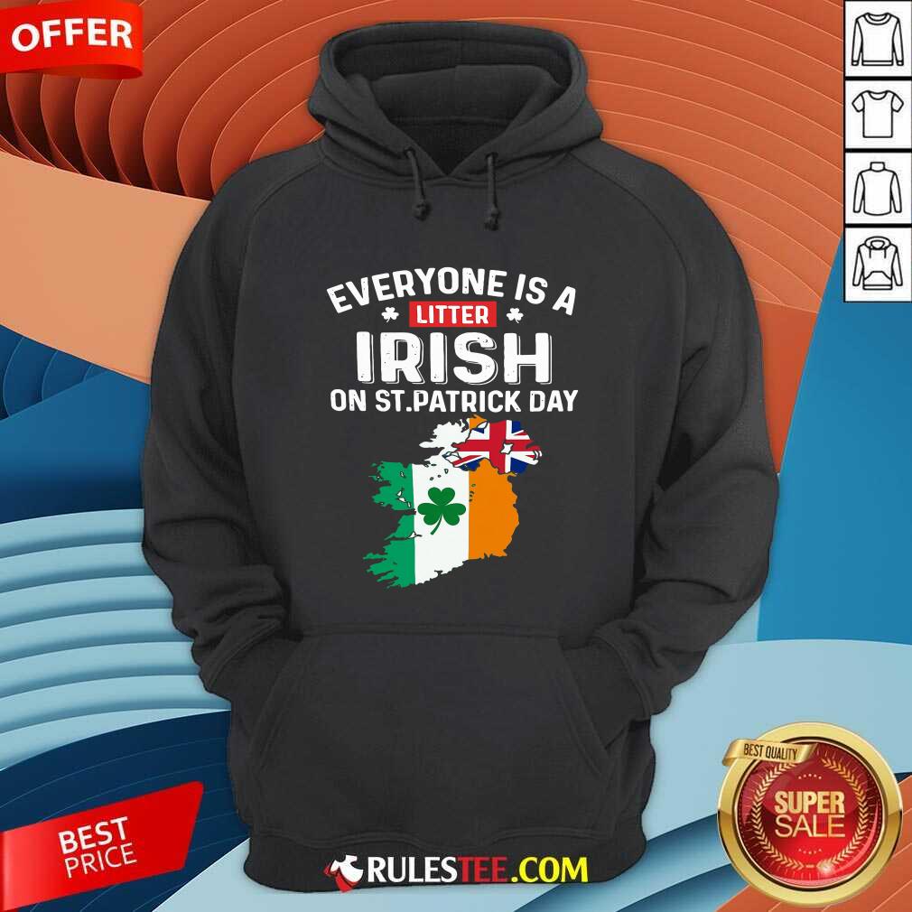 Hot Everyones A Little Irish On St Patricks Day Is Ireland Flag Shirt - Image 2