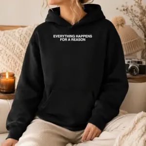 Hot Everything Happens For A Reason Shirt