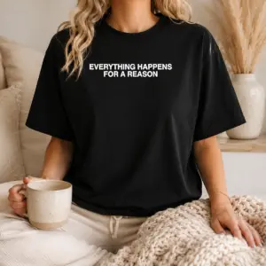 Alternative view of Hot Everything Happens For A Reason Shirt