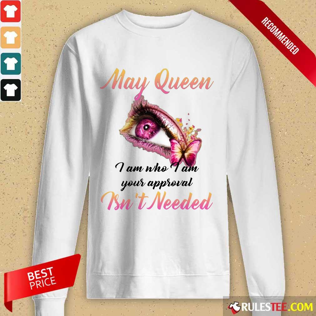 Hot Eye And Butterfly May Queen I Am Who I Am Your Approval Shirt - Image 2