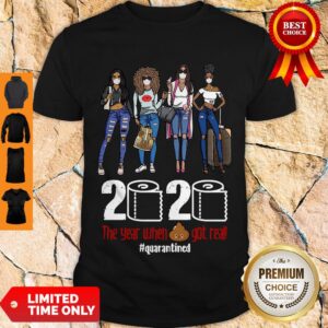 Hot Fashion Girl 2020 The Year When Shit Got Real Quarantine Shirt