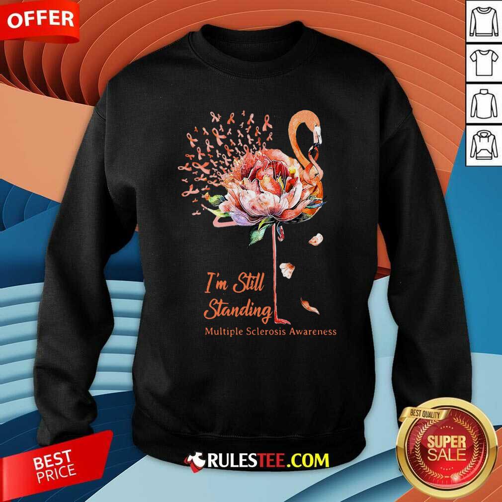 Hot Flamingo Im Still Standing Multiple Sclerosis Awareness Shirt - Image 5