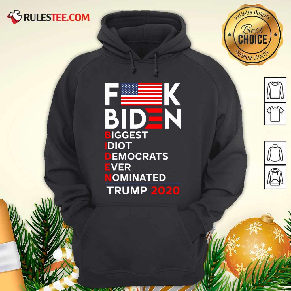 Hot Fuck Biden Biggest Idiot Democrats Ever Nominated Trump 2020 Shirt - Image 2
