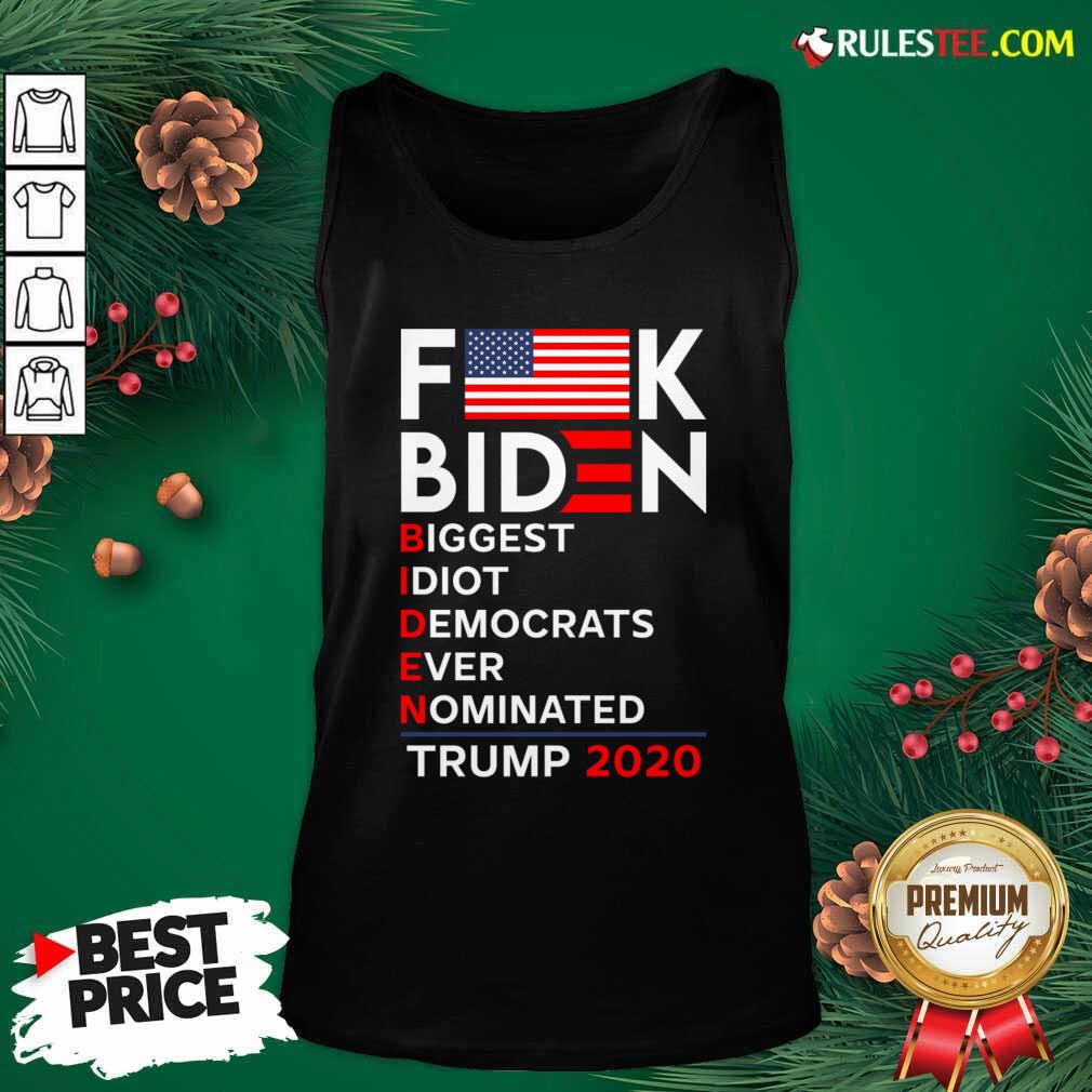 Hot Fuck Biden Biggest Idiot Democrats Ever Nominated Trump 2020 Shirt - Image 4