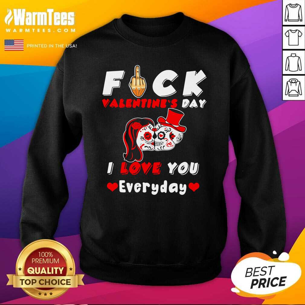 Hot Fuck Valentine’s Day I Love You Everyday Skulls Rose Shirt - Image 3