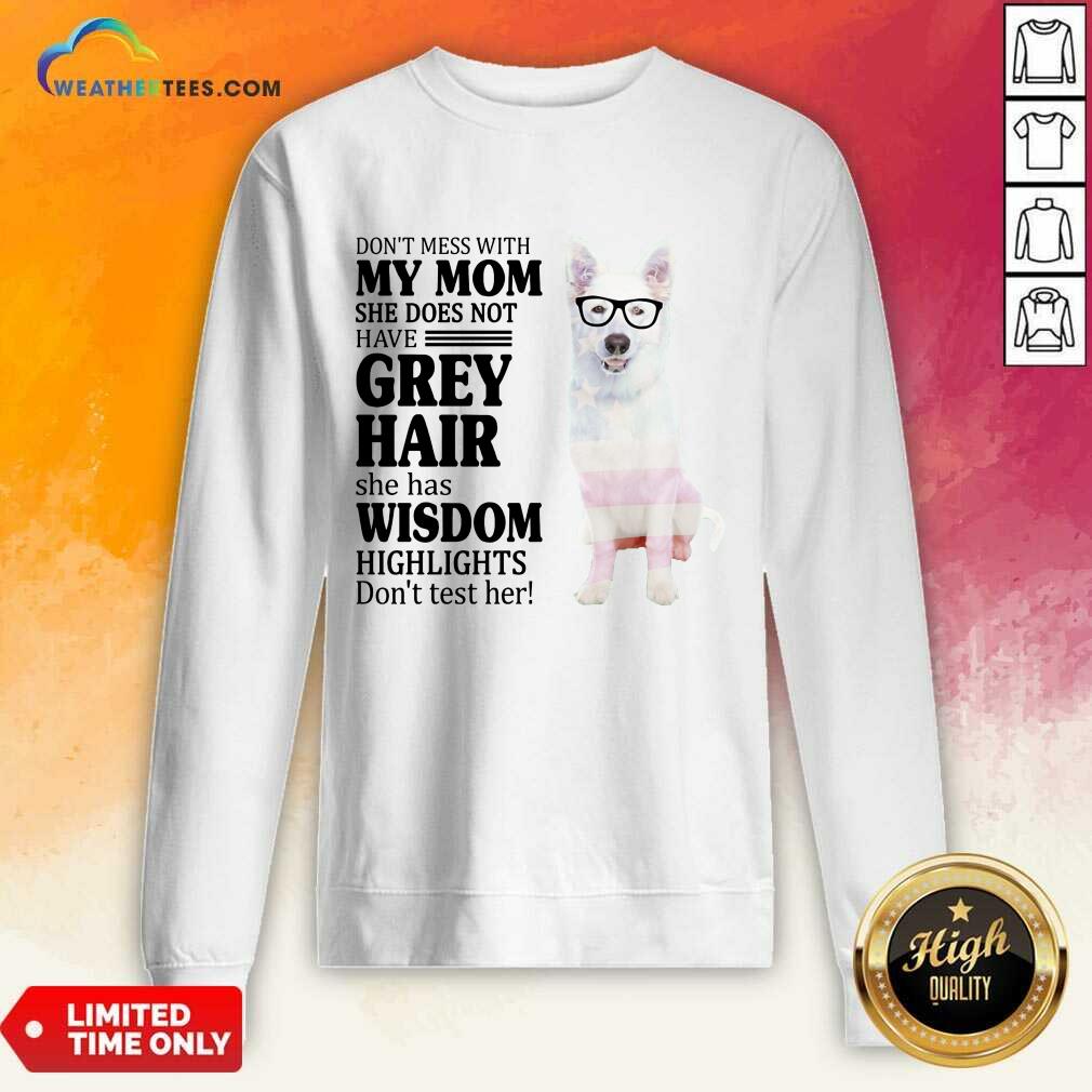 Hot German Shepherd My Mom Grey Hair Wisdom Highlights American Flag Shirt - Image 4