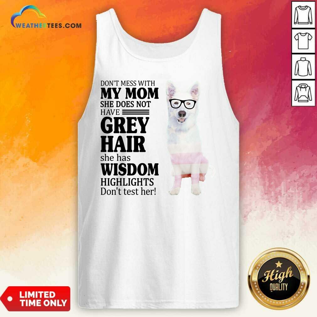 Hot German Shepherd My Mom Grey Hair Wisdom Highlights American Flag Shirt - Image 3