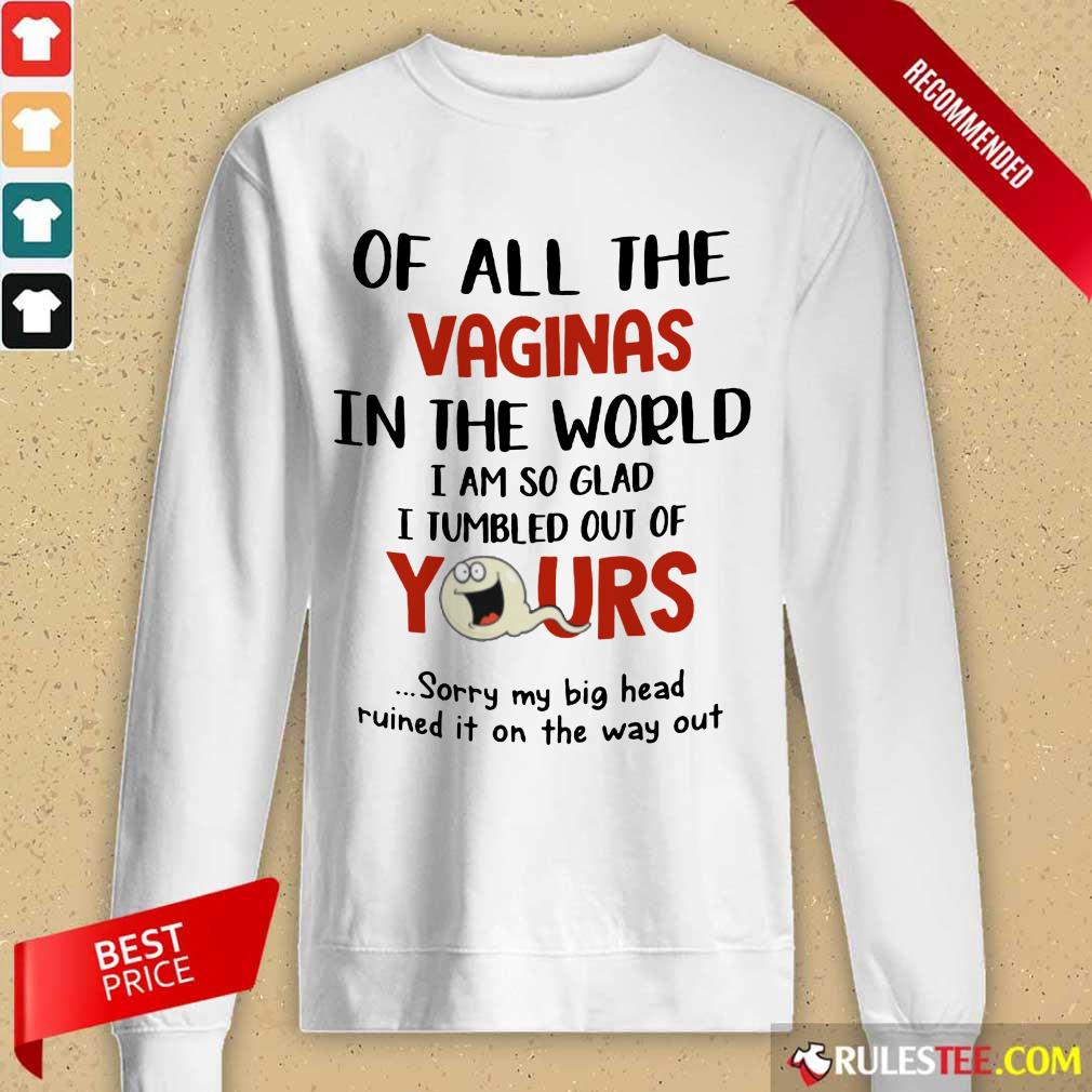 Hot Ghost Of All The Vaginas In The World I Am So Glad I Tumbled Out Of Yours Shirt - Image 2
