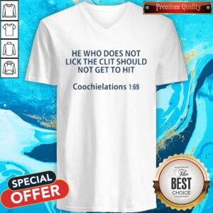 Alternative view of Hot He Who Does Not Lick The Clit Should Not Get To Hit Shirt