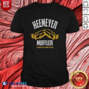 Hot Heemeyer Muffler Dual Mufflers 723 County Rd 612 Granby Colorado 80446 Shirt
