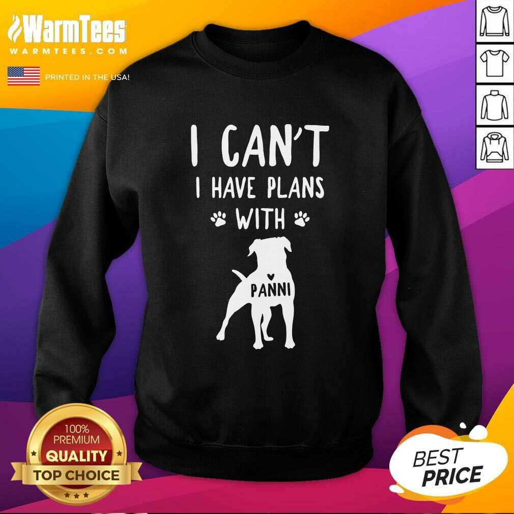 Hot I Can't I Have Plans With My Dog Panni Shirt - Image 4