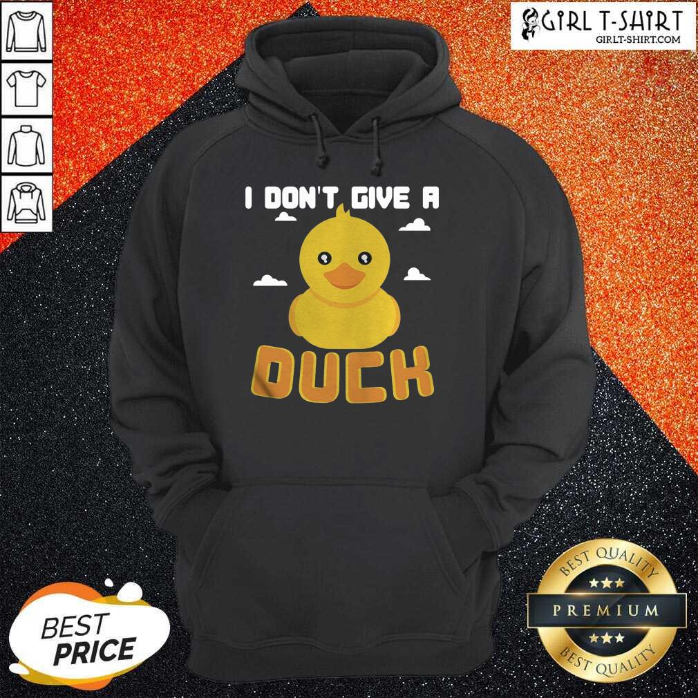 Hot I Dont Give A Duck Funny Shirt - Image 5