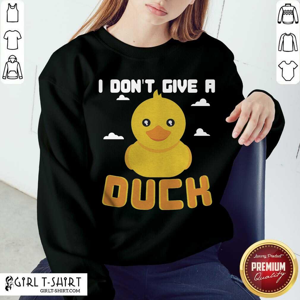 Hot I Dont Give A Duck Funny Shirt - Image 4