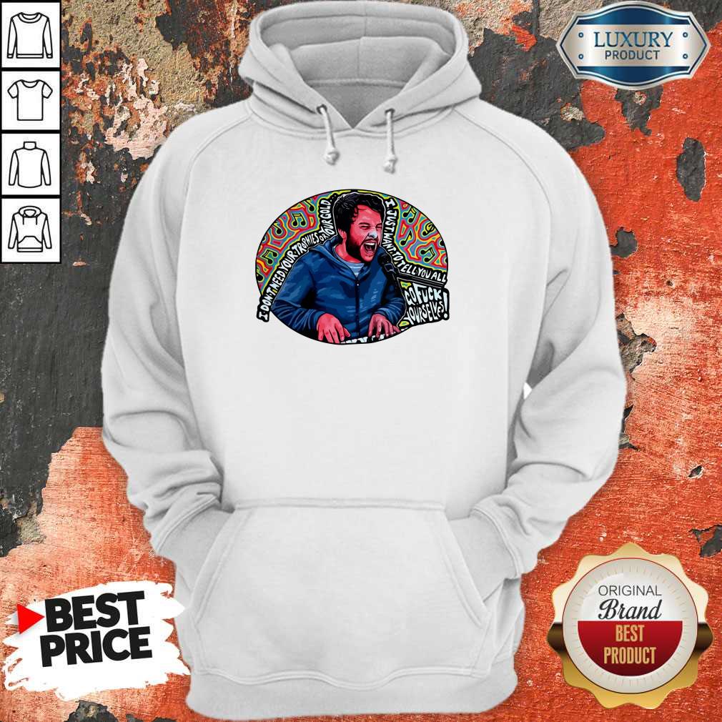 Hot I Don’t Need Your Trophies Or Your Gold I Just Want To Tell You All Shirt - Image 5