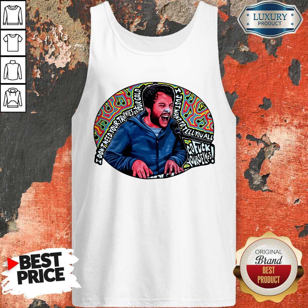 Hot I Don’t Need Your Trophies Or Your Gold I Just Want To Tell You All Shirt - Image 3