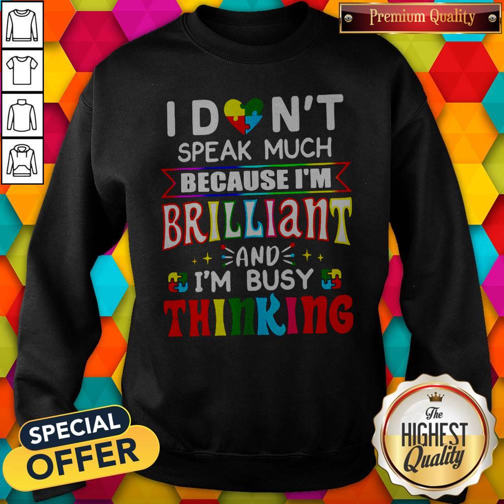 Hot I Don't Speak Much Because I'm Brilliant And I'm Busy Thinking Shirt - Image 4