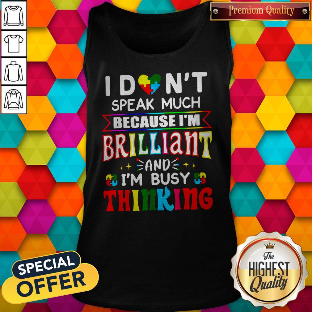 Hot I Don't Speak Much Because I'm Brilliant And I'm Busy Thinking Shirt - Image 3