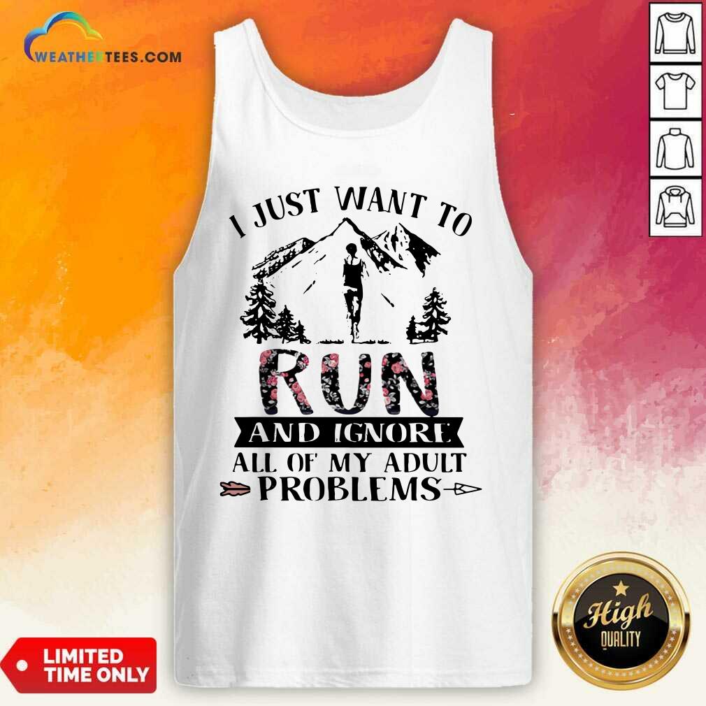 Hot I Just Want To Run And Ignore All Of My Adult Problems Mountain Flowers Shirt - Image 3