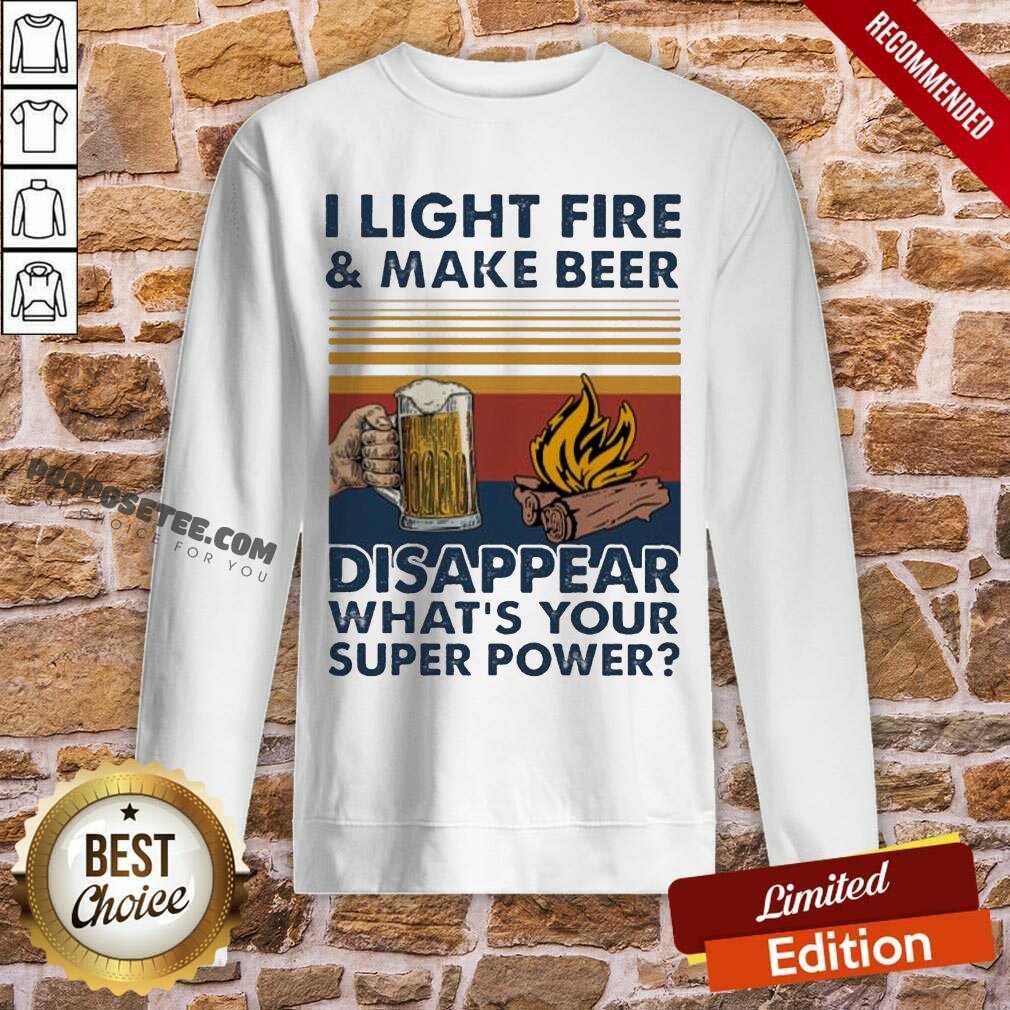 Hot I Light Fire And Make Beer Disappear What’S Your Superpower Vintage Shirt - Image 5