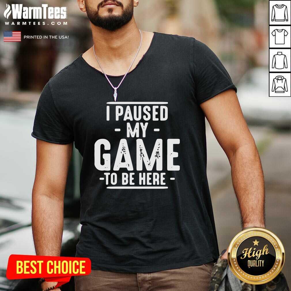 Hot I Paused My Game To Be Here Graphic Novelty Sarcastic Shirt - Image 3