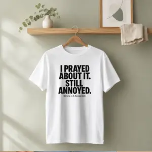 Alternative view of Hot I Prayed About It Still Annoyed Working On It Romans 8 28 Shirt