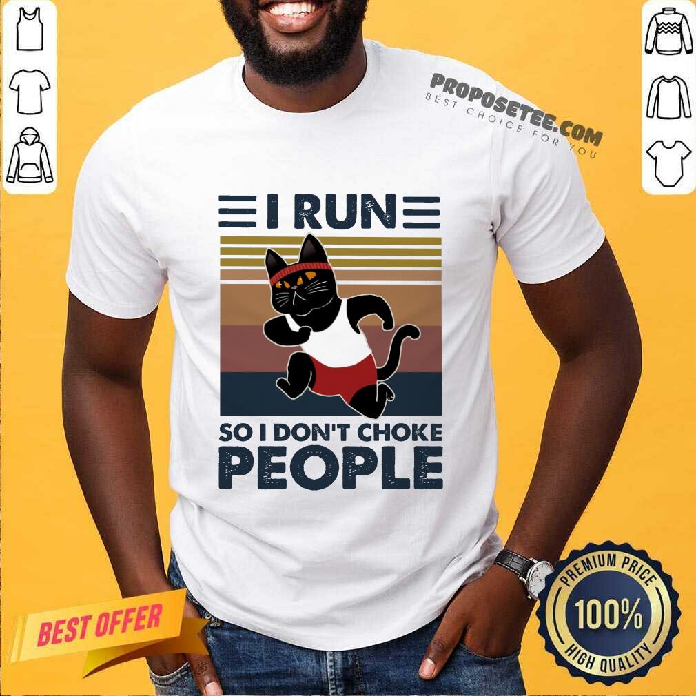 Hot I Run So I Don'T Choke People Shirt
