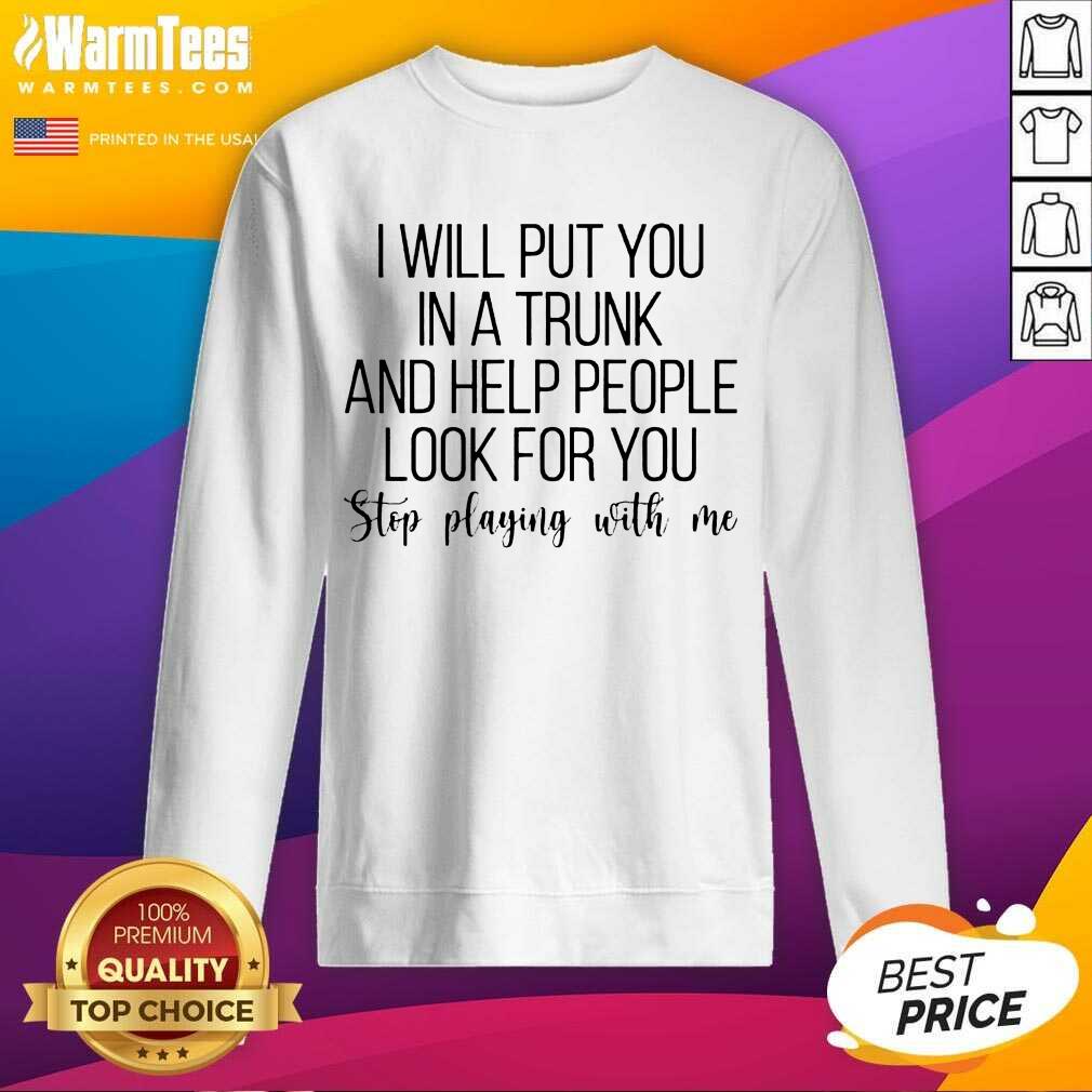 Hot I Will Put You In A Trunk A Help 23 Shirt - Image 3