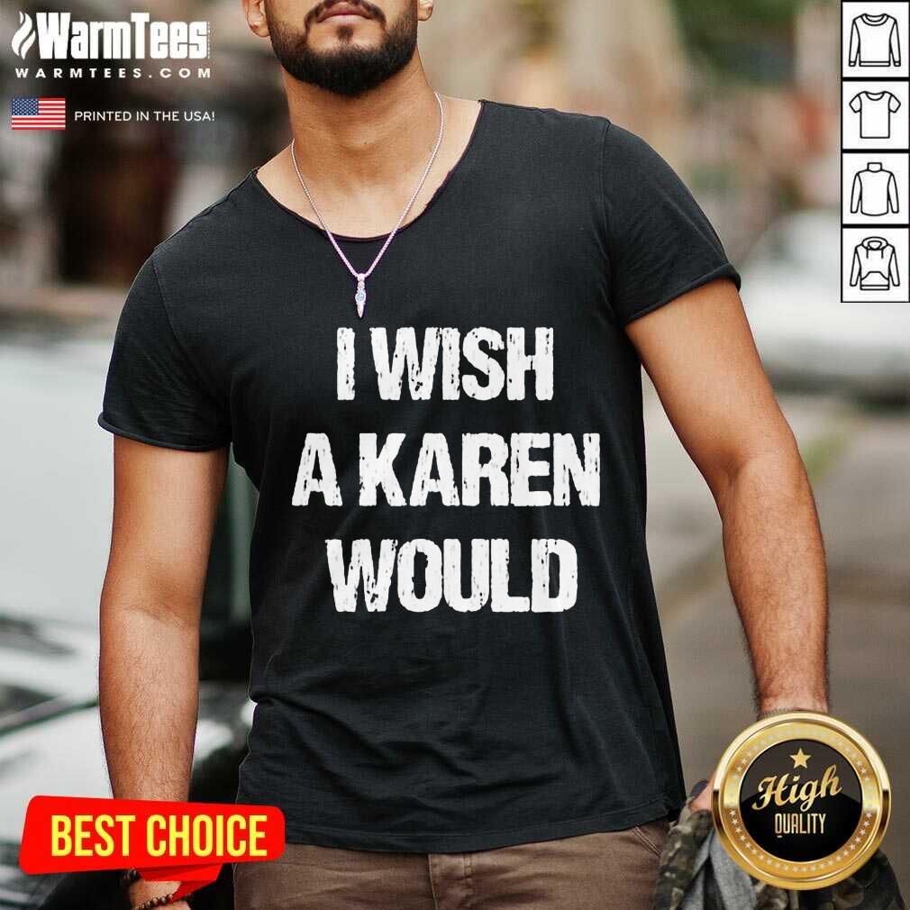 Hot I Wish A Karen Would Shirt - Image 5