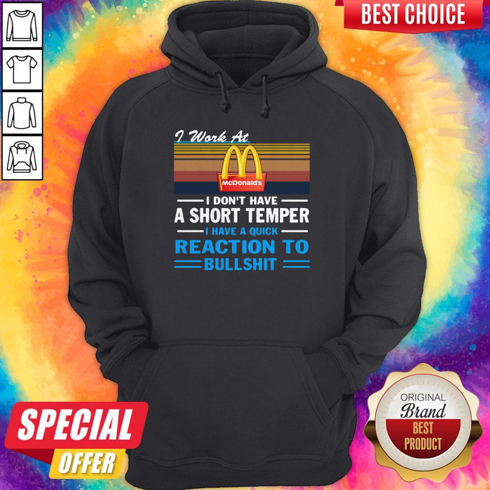 Hot I Work At Mcdonald’s I Don’t Have A Short Temper I Have A Quick Reaction To Bullshit Vintage Shirt - Image 5