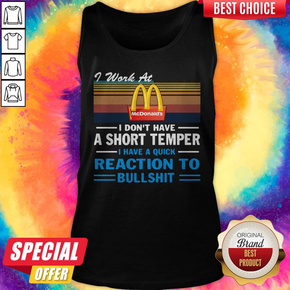 Hot I Work At Mcdonald’s I Don’t Have A Short Temper I Have A Quick Reaction To Bullshit Vintage Shirt - Image 3